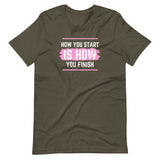 How you start, How you finish Pink Unisex T-Shirt