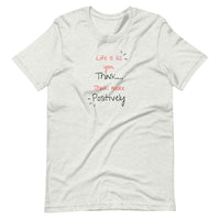 Life is As You Think Unisex T-Shirt