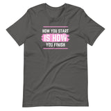 How you start, How you finish Pink Unisex T-Shirt
