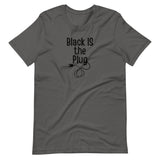 Black IS The Plug Unisex T-Shirt