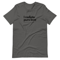 I Radiate Pure Love Unisex T-Shirt