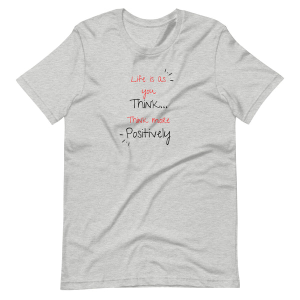 Life is As You Think Unisex T-Shirt