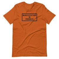 Manifestations In Progress Unisex T-Shirt