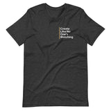 Create Like No One is Watching Unisex T-Shirt