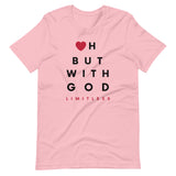 Oh But With God Unisex T-Shirt