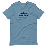 I Radiate Pure Love Unisex T-Shirt