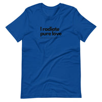 I Radiate Pure Love Unisex T-Shirt