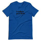 I Radiate Pure Love Unisex T-Shirt